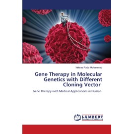 Gene Therapy in Molecular Genetics with Different Cloning Vector: Gene Therapy with Medical Applications in Human