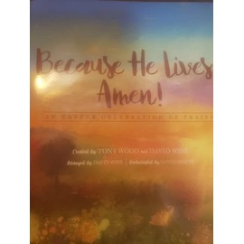 Because He Lives...Amen! - Choral Book: An Easter Celebration of Praise