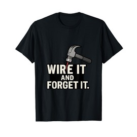Wire It and Forget It Electrician Pride Graphic novelty T-Shirt