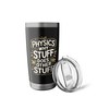 Physicist Scientist, Physics Why Stuff Does Other Stuff Stainless Steel