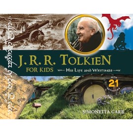 J.R.R. Tolkien for Kids: His Life and Writings, with 21 Activities