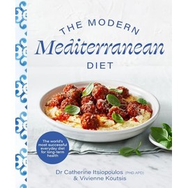 The Modern Mediterranean Diet: The world’s most successful everyday diet for longterm health