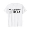 DEFUND THE HOA Homeowners Association Design T-Shirt