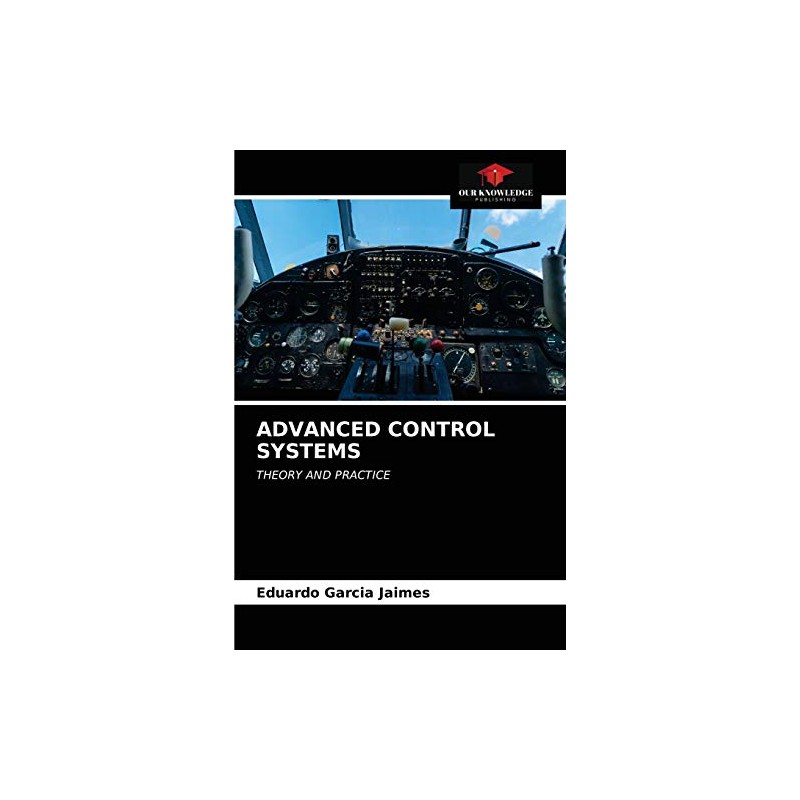 ADVANCED CONTROL SYSTEMS: THEORY AND PRACTICE