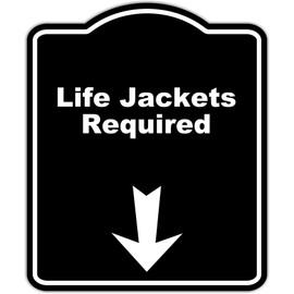 Life Jackets Required Black Sign Arrow Down Aluminum Composite Sign 20 x 24 inches