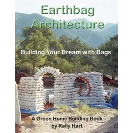 Earthbag Architecture: Building Your Dream with Bags