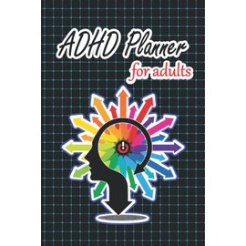 ADHD Planner for Adults: Simple Updated Daily Goals, Mood Trackers, And Behavior Planner Journals And Trackers For ADHD-Disorganized Individuals.