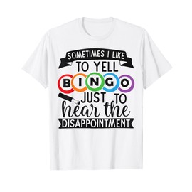 Sometimes I Yell Bingo Gift for Bingo Lover Mom, Grandma T-Shirt