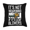 Its Not Hoarding If Its Leaf Blowers Throw Pillow
