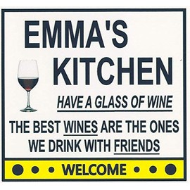 Emma's Have a Glass of Wine Kitchen Magnet. Customize for any name. 2 sizes. "The Best Wines are the Ones we Drink With Friends". Flexible. Available for quick ship.