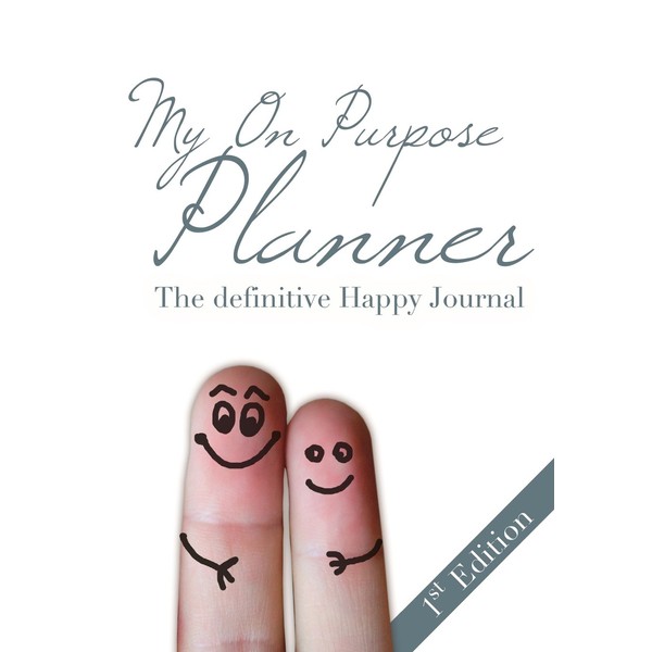 My On Purpose Planner: The Definitive Happy Journal