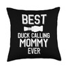 Duck Call Family Best Duck Calling Mommy Ever Throw Pillow