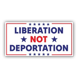 Magnet Sticker Liberation Not Deportation Magnetic Anti Funny Leftist Feminist Social Justice Human Rights White Magnet for Bumper, Refrigerator, Cruise Door, Car, Truck 7.5x3.75in