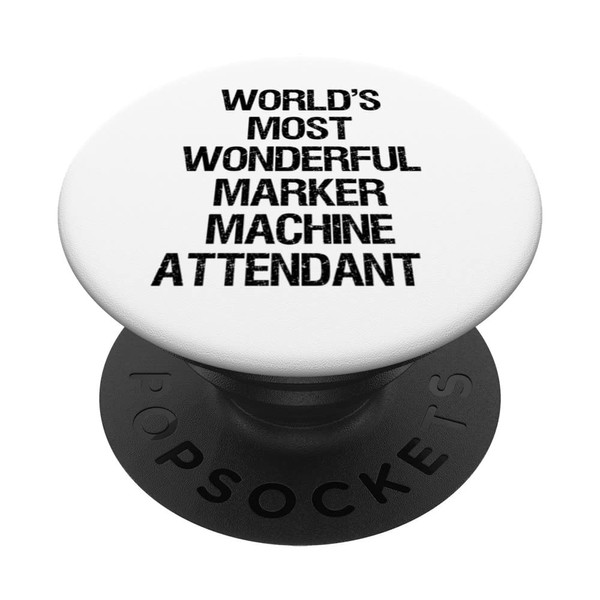 World's Most Wonderful Marker Machine Attendant PopSockets Swappable PopGrip