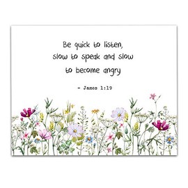 James 1:19"Be Quick to Listen, Slow to Speak and Slow to Become Angry." Bible Verse Botanical Wall Art - Unframed 11 x 14 Colorful Flowers Print - Inspirational Gift for Family & Friends under $15