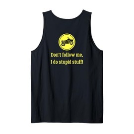 Don't Follow Me, I Do Stupid Stuff (ATV design on back) Tank Top