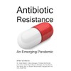 Antibiotic Resistance: An Emerging Pandemic