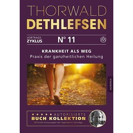 Krankheit als Weg - Praxisbuch der ganzheitlichen Heilung: Band 11
