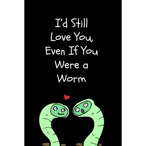 Valentine Day Gifts For Him: I'd Still Love You Even
