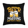 Mudder Beer and Mudding What Else is There Mudding Throw