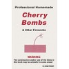Professional Homemade Cherry Bombs and Other Fireworks