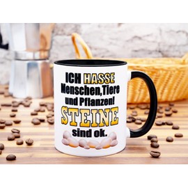 Ich hasse Menschen, Tiere und Pflanzen! Steine sind ok Tasse mit Spruch Lustig Handwerk Büro Arbeit Frech Böse Sarkasmus Sarkastisch Ironisch Gernervt Morgenmuffel Montagstasse nervige Arbeitskollegen