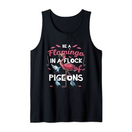 Be A Flamingo In A Flock Of Pigeons | Funny Pink Bird Lovers Tank Top
