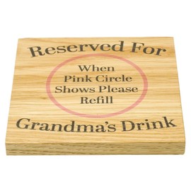 Reserved For Grandmas Drink Solid Oak Coaster. Gift for Nan. Great Birthday Present, Mothers Day Item for any occasion token. Great for New Grannys. 10cm x 10cm Drinks Mat (Grandma)