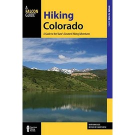 Hiking Colorado: A Guide To The State's Greatest Hiking Adventures (State Hiking Guides Series)