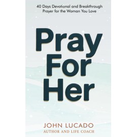 Pray For Her: 40 Days Devotional and Breakthrough Prayers for the Woman You Love (fathers day gifts for men)