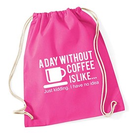 Hippowarehouse A day without coffee is like… Just kidding. I have no idea Drawstring Cotton School Gym Bag 37cm x 46cm, 12 litres