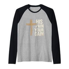 His Pain Your Gain Jesus Sacrifice Inspiration ||- Raglan Baseball Tee