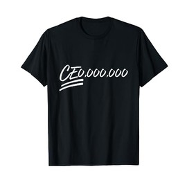 CEO,000,000 Millionaire CEO Businessman and Hustler T-Shirt