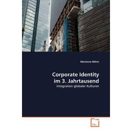 Corporate Identity im 3. Jahrtausend: Integration globaler Kulturen (German Edition)