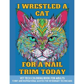 Vet Tech Coloring Book: Animals with Funny Quotes for Veterinary Technicians/Stress Relief and Relaxation for Adults