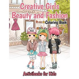 Creative Girls Beauty and Fashion Coloring Book