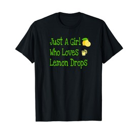 Funny Just A Girl Who Loves Lemon Drops Gift T-Shirt