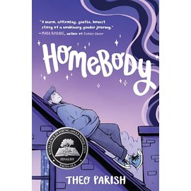 Homebody: A Graphic Memoir of Gender Identity Exploration-A YALSA Excellence in Nonfiction Finalist