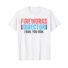 Fireworks Director Shirt I Run You Run 4th of July