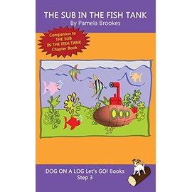 The Sub In The Fish Tank: Systematic Decodable Books for Phonics Readers and Kids With Dyslexia
