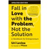 Fall in Love with the Problem, Not the Solution: A
