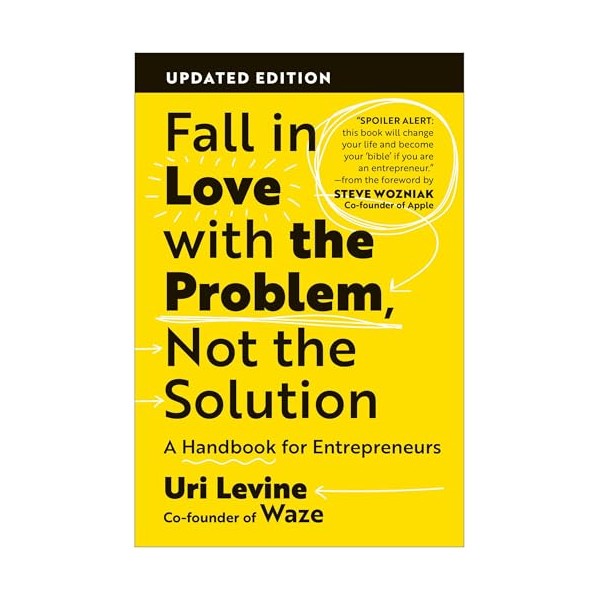 Fall in Love with the Problem, Not the Solution: A