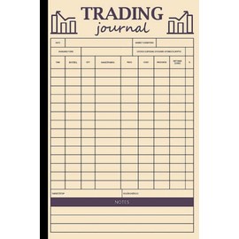 Trading Journal: Active Trend Trading Trade Journal & Trading Log 6 x 9 Inch 120 Pages Trading Journal Log & Trade Strategy Planner Track Monthly ... Options And Forex, Stock Market Tracker