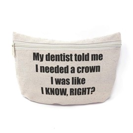 Custom Canvas Makeup Bag My Dentist Told Me I Needed A Crown School Supplies Pencil Tote Pouch 9x6 Inches Natural Design Only