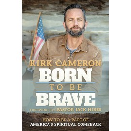 Born to Be Brave: How to Be a Part of America's Spiritual Comeback