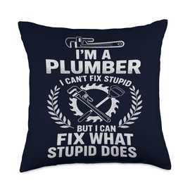 I’m A Plumber Can’t Fix Stupid Funny Humor Pipe Wrench Throw Pillow