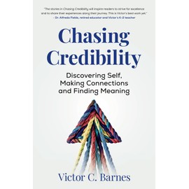 Chasing Credibility: DISCOVERING SELF, MAKING CONNECTIONS AND FINDING MEANING