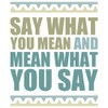 CafePress Say What You Mean #2 Square Sticker 3 X