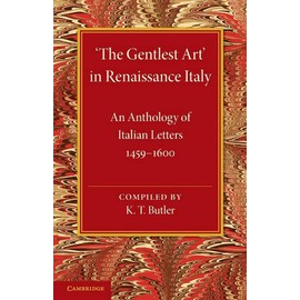 Cambridge ‘The Gentlest Art' In Renaissance Italy Book - Paperback - 29 August 2013: An Anthology of Italian Letters 1459–1600