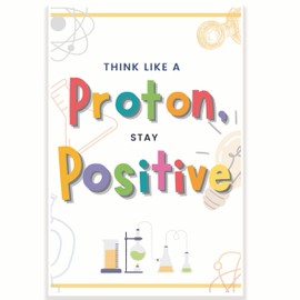 Think Like A Proton Stay Positive Classroom Poster - Funny Punny Chemistry Class Poster - Science Class Poster - 12 x 18 Inch - Classroom Decor - Classroom Must Haves - Back To School Decor - CPS0401